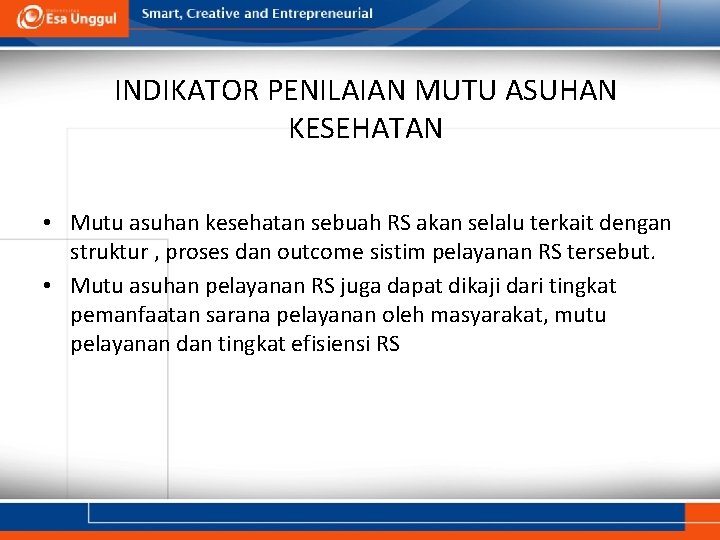 INDIKATOR PENILAIAN MUTU ASUHAN KESEHATAN • Mutu asuhan kesehatan sebuah RS akan selalu terkait
