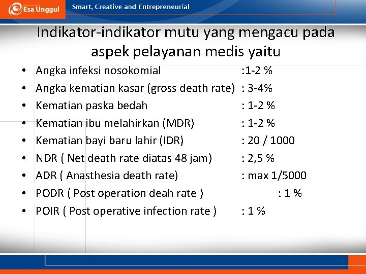 Indikator-indikator mutu yang mengacu pada aspek pelayanan medis yaitu • • • Angka infeksi