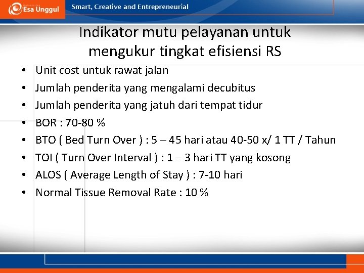 Indikator mutu pelayanan untuk mengukur tingkat efisiensi RS • • Unit cost untuk rawat