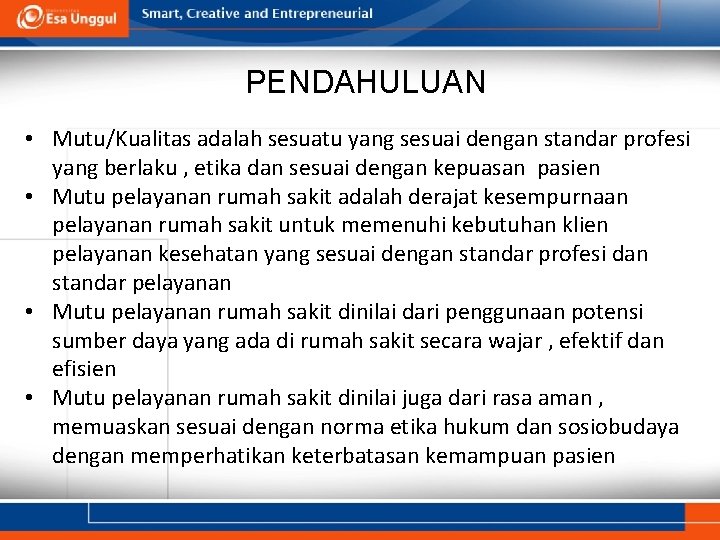 PENDAHULUAN • Mutu/Kualitas adalah sesuatu yang sesuai dengan standar profesi yang berlaku , etika