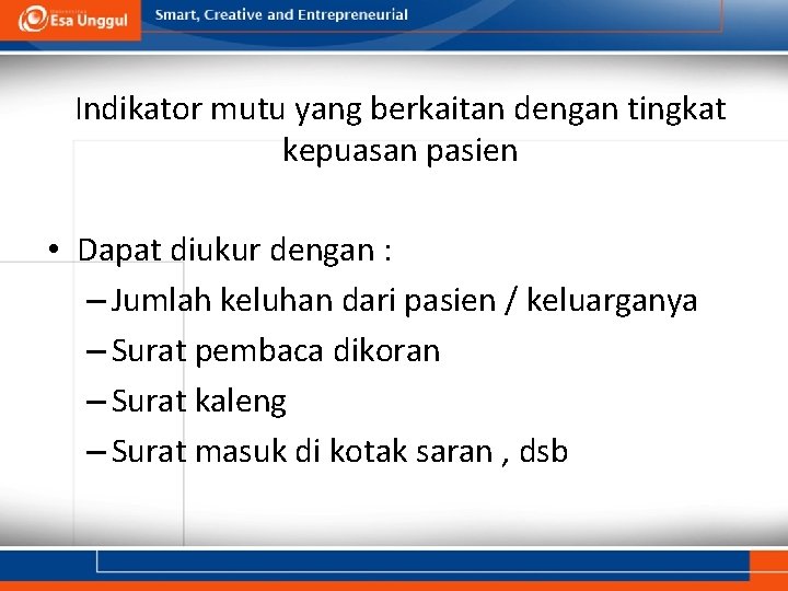 Indikator mutu yang berkaitan dengan tingkat kepuasan pasien • Dapat diukur dengan : –