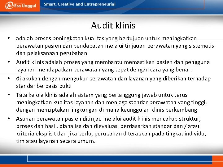 Audit klinis • adalah proses peningkatan kualitas yang bertujuan untuk meningkatkan perawatan pasien dan