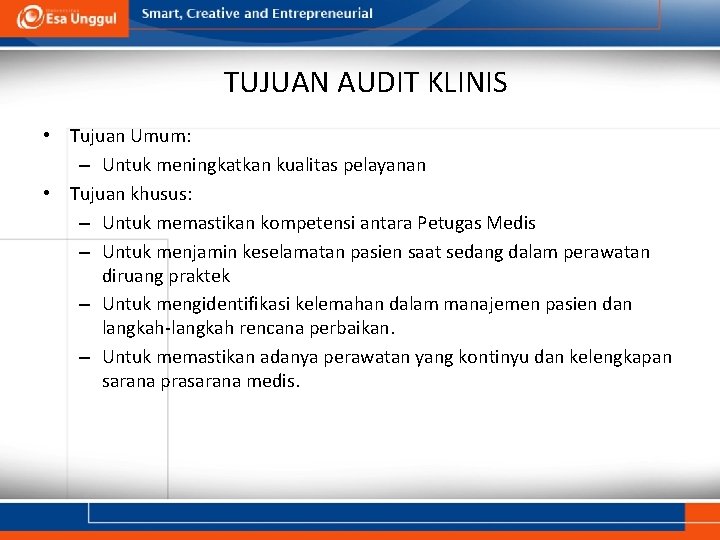 TUJUAN AUDIT KLINIS • Tujuan Umum: – Untuk meningkatkan kualitas pelayanan • Tujuan khusus: