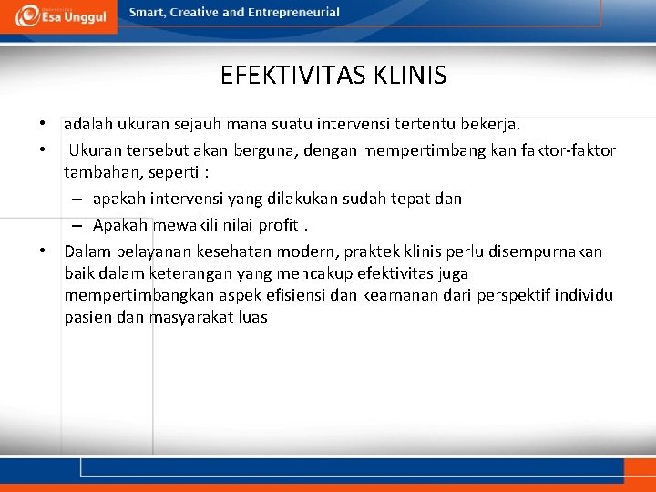 EFEKTIVITAS KLINIS • adalah ukuran sejauh mana suatu intervensi tertentu bekerja. • Ukuran tersebut