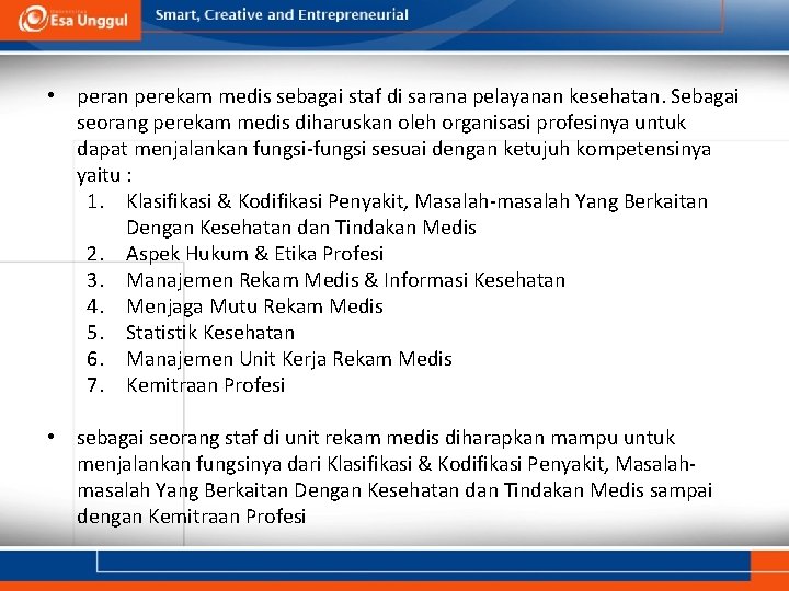  • peran perekam medis sebagai staf di sarana pelayanan kesehatan. Sebagai seorang perekam