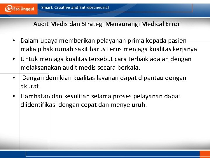 Audit Medis dan Strategi Mengurangi Medical Error • Dalam upaya memberikan pelayanan prima kepada