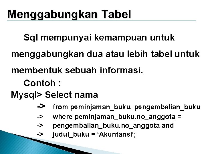 Menggabungkan Tabel Sql mempunyai kemampuan untuk menggabungkan dua atau lebih tabel untuk membentuk sebuah Menggabungkan Tabel Sql mempunyai kemampuan untuk menggabungkan dua atau lebih tabel untuk membentuk sebuah