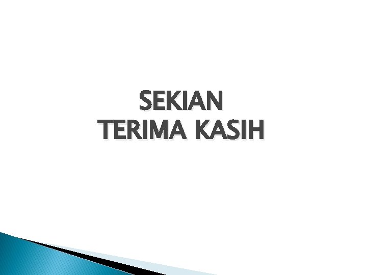 SEKIAN TERIMA KASIH SEKIAN TERIMA KASIH