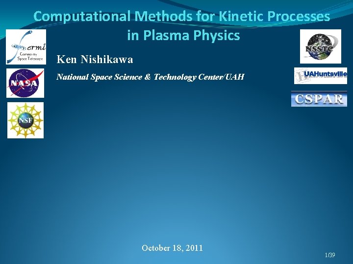 Computational Methods for Kinetic Processes in Plasma Physics Ken Nishikawa National Space Science &