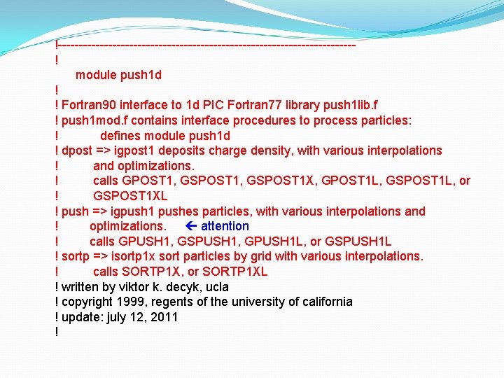 !-----------------------------------! module push 1 d ! ! Fortran 90 interface to 1 d PIC