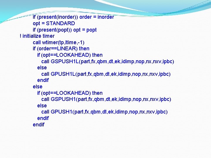 if (present(inorder)) order = inorder opt = STANDARD if (present(popt)) opt = popt !