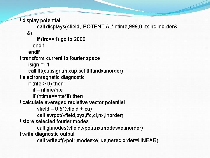 ! display potential call displays(sfield, ' POTENTIAL', ntime, 999, 0, nx, irc, inorder& &)