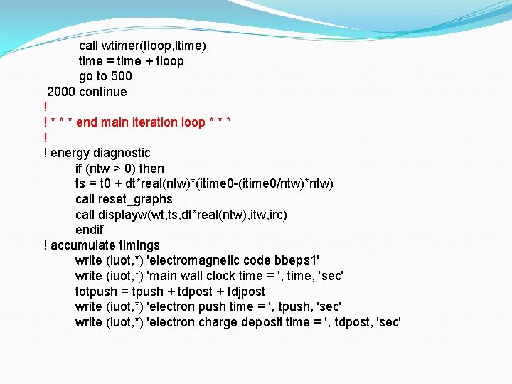 call wtimer(tloop, ltime) time = time + tloop go to 500 2000 continue !