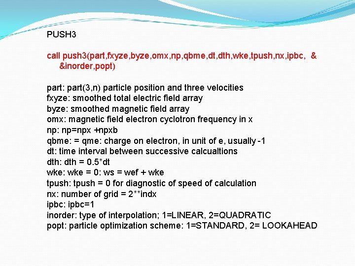 PUSH 3 call push 3(part, fxyze, byze, omx, np, qbme, dth, wke, tpush, nx,