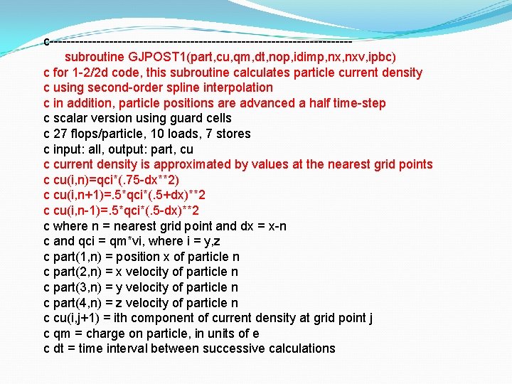 c-----------------------------------subroutine GJPOST 1(part, cu, qm, dt, nop, idimp, nxv, ipbc) c for 1 -2/2