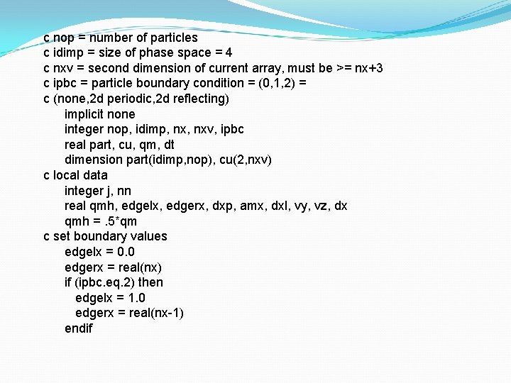 c nop = number of particles c idimp = size of phase space =