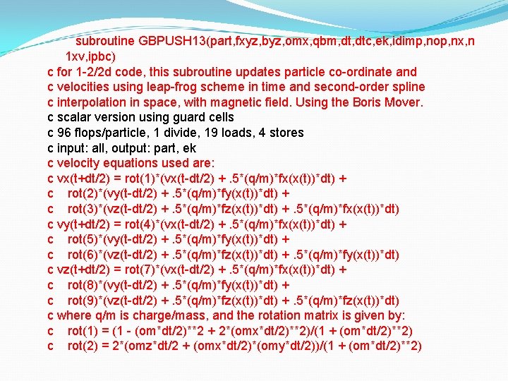 subroutine GBPUSH 13(part, fxyz, byz, omx, qbm, dtc, ek, idimp, nop, nx, n 1