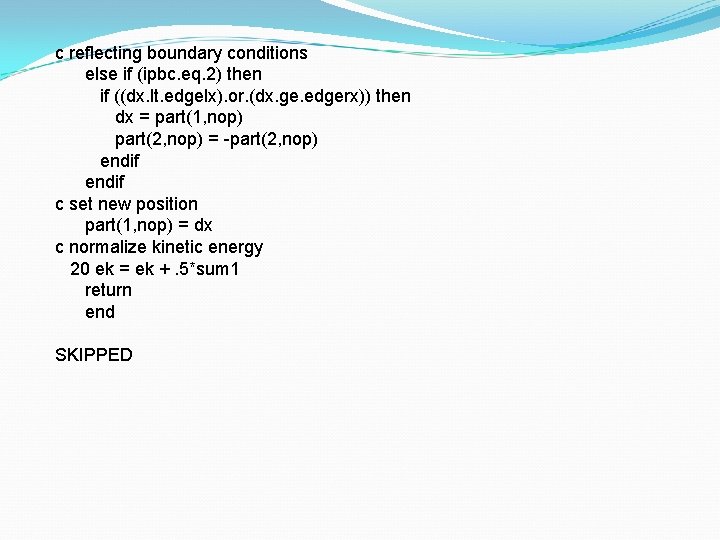 c reflecting boundary conditions else if (ipbc. eq. 2) then if ((dx. lt. edgelx).