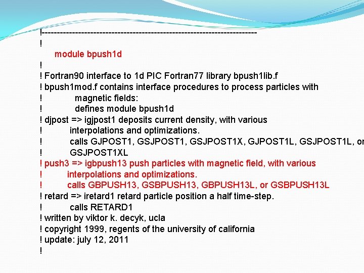 !-----------------------------------! module bpush 1 d ! ! Fortran 90 interface to 1 d PIC