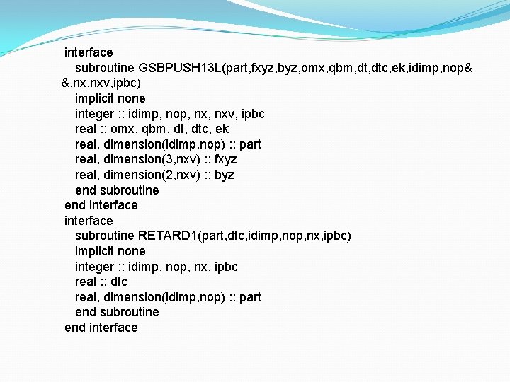 interface subroutine GSBPUSH 13 L(part, fxyz, byz, omx, qbm, dtc, ek, idimp, nop& &,