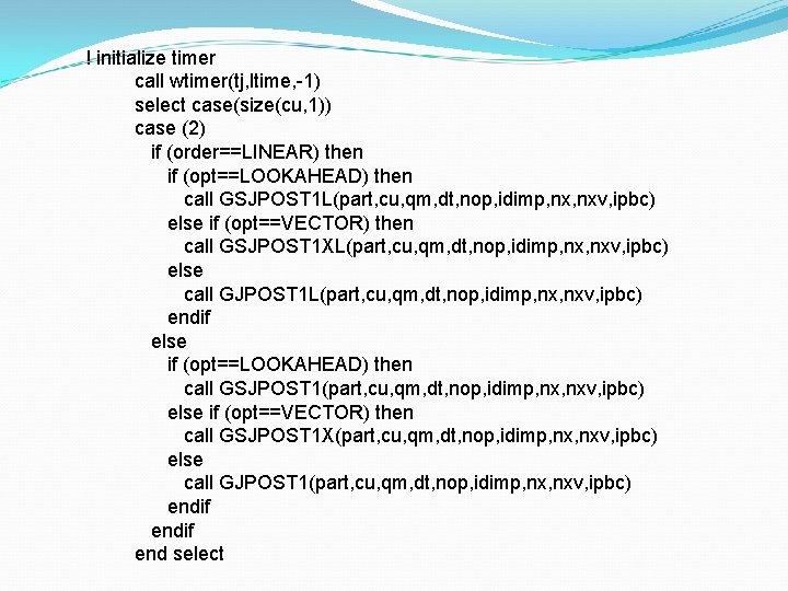 ! initialize timer call wtimer(tj, ltime, -1) select case(size(cu, 1)) case (2) if (order==LINEAR)