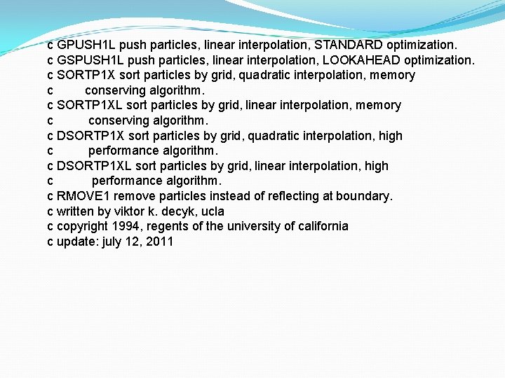 c GPUSH 1 L push particles, linear interpolation, STANDARD optimization. c GSPUSH 1 L
