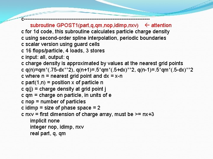 c-----------------------------------subroutine GPOST 1(part, q, qm, nop, idimp, nxv) attention c for 1 d code,