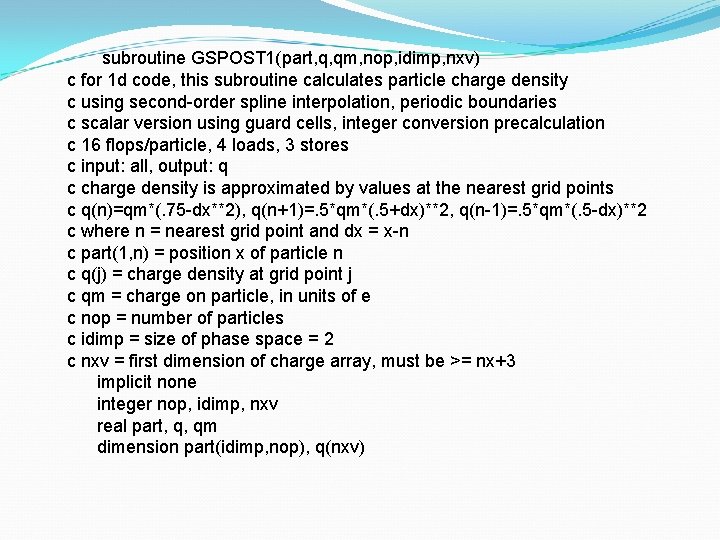 subroutine GSPOST 1(part, q, qm, nop, idimp, nxv) c for 1 d code, this