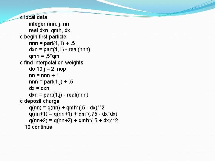 c local data integer nnn, j, nn real dxn, qmh, dx c begin first