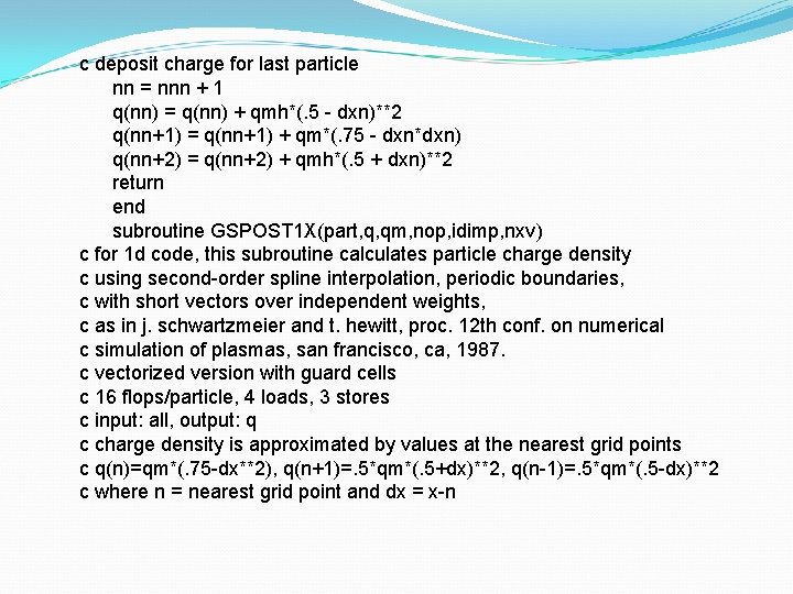 c deposit charge for last particle nn = nnn + 1 q(nn) = q(nn)