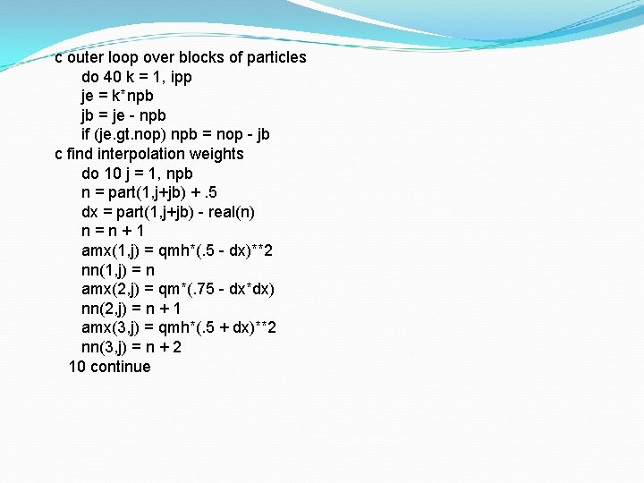 c outer loop over blocks of particles do 40 k = 1, ipp je
