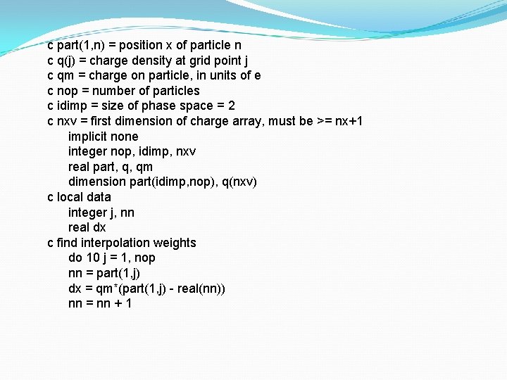 c part(1, n) = position x of particle n c q(j) = charge density