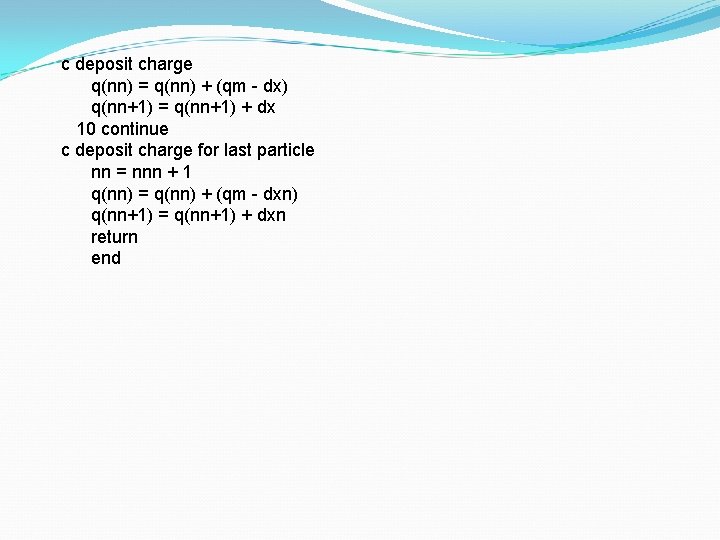 c deposit charge q(nn) = q(nn) + (qm - dx) q(nn+1) = q(nn+1) +