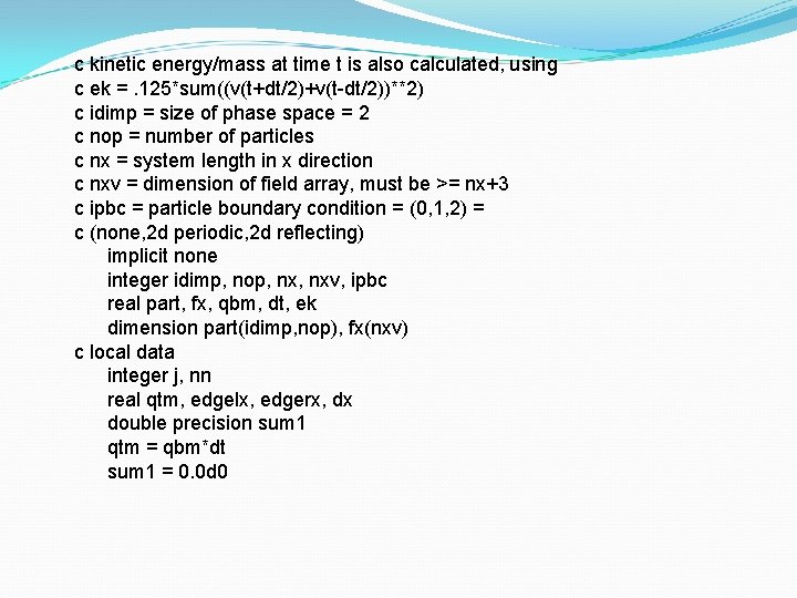 c kinetic energy/mass at time t is also calculated, using c ek =. 125*sum((v(t+dt/2)+v(t-dt/2))**2)