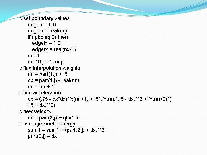 c set boundary values edgelx = 0. 0 edgerx = real(nx) if (ipbc. eq.