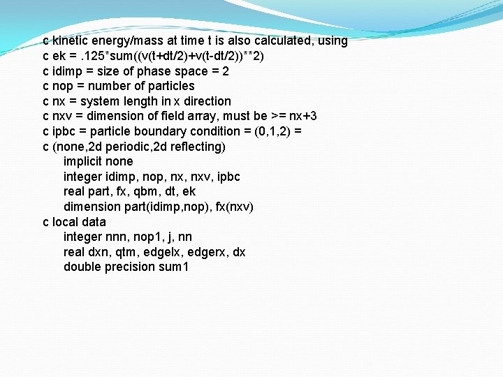 c kinetic energy/mass at time t is also calculated, using c ek =. 125*sum((v(t+dt/2)+v(t-dt/2))**2)