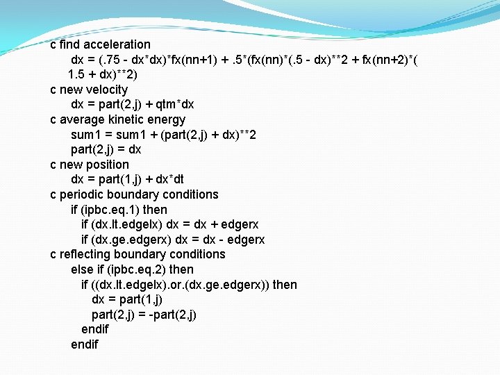 c find acceleration dx = (. 75 - dx*dx)*fx(nn+1) +. 5*(fx(nn)*(. 5 - dx)**2