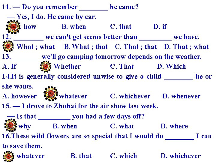 11. — Do you remember ____ he came? — Yes, I do. He came