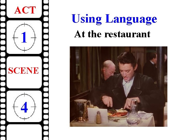 ACT 1 SCENE 4 Using Language At the restaurant 