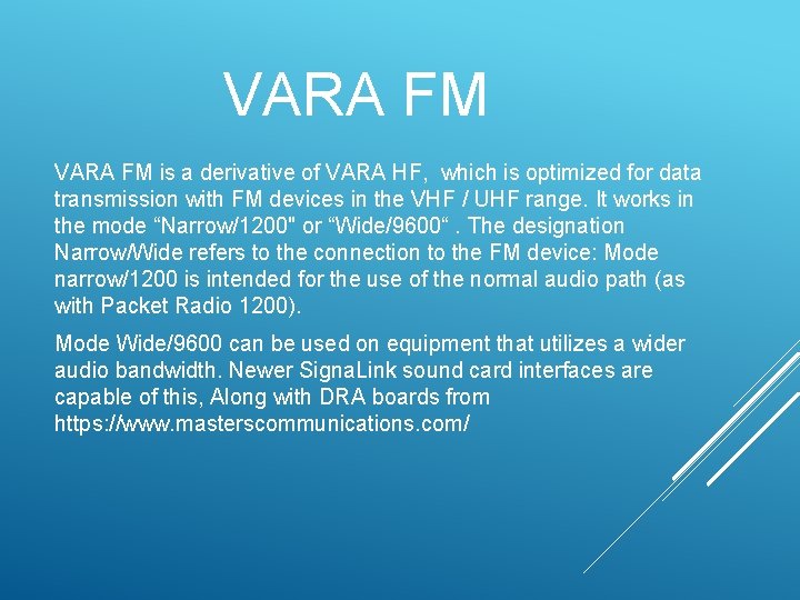 VARA FM is a derivative of VARA HF, which is optimized for data transmission