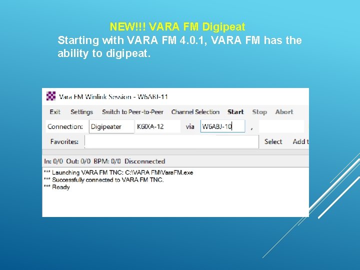 NEW!!! VARA FM Digipeat Starting with VARA FM 4. 0. 1, VARA FM has