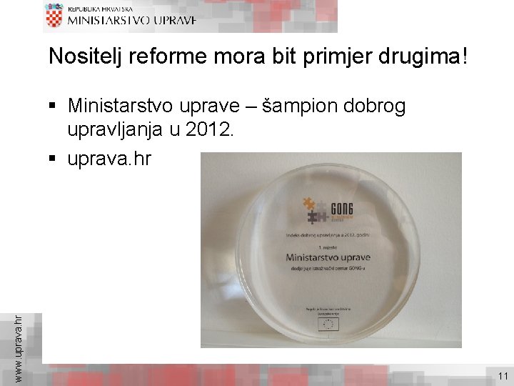 Nositelj reforme mora bit primjer drugima! www. uprava. hr § Ministarstvo uprave – šampion
