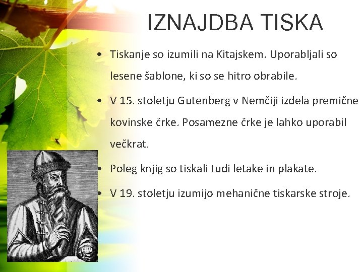 IZNAJDBA TISKA • Tiskanje so izumili na Kitajskem. Uporabljali so lesene šablone, ki so