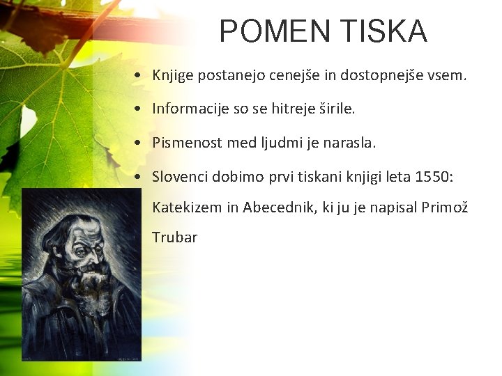POMEN TISKA • Knjige postanejo cenejše in dostopnejše vsem. • Informacije so se hitreje