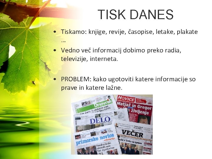 TISK DANES • Tiskamo: knjige, revije, časopise, letake, plakate … • Vedno več informacij