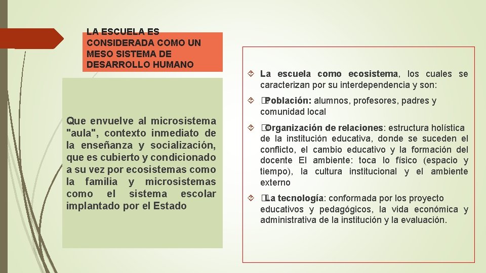 LA ESCUELA ES CONSIDERADA COMO UN MESO SISTEMA DE DESARROLLO HUMANO Que envuelve al