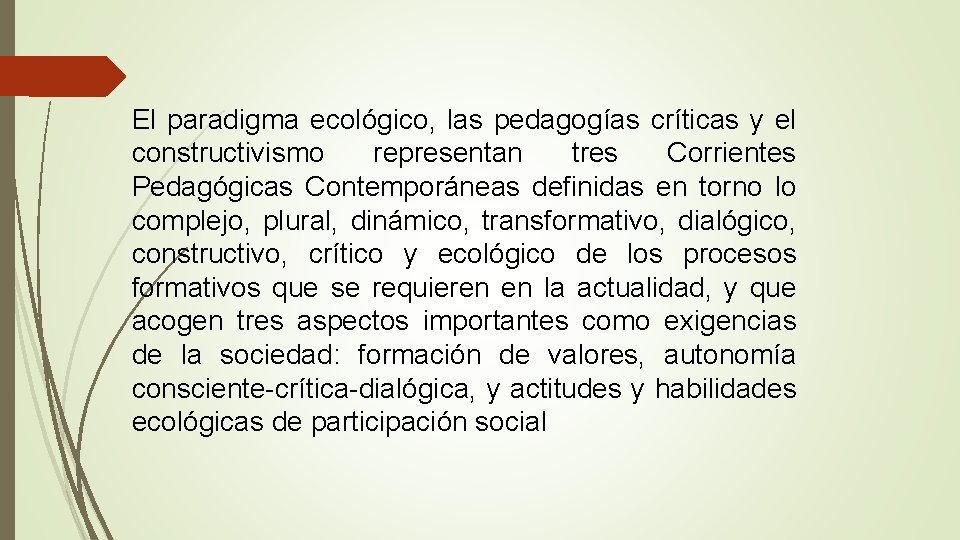 El paradigma ecológico, las pedagogías críticas y el constructivismo representan tres Corrientes Pedagógicas Contemporáneas