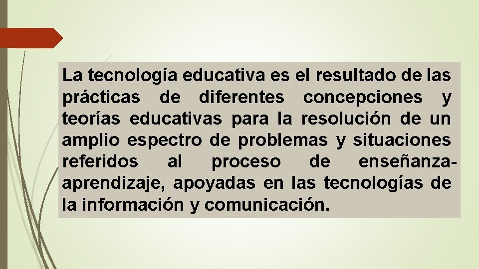 La tecnología educativa es el resultado de las prácticas de diferentes concepciones y teorías
