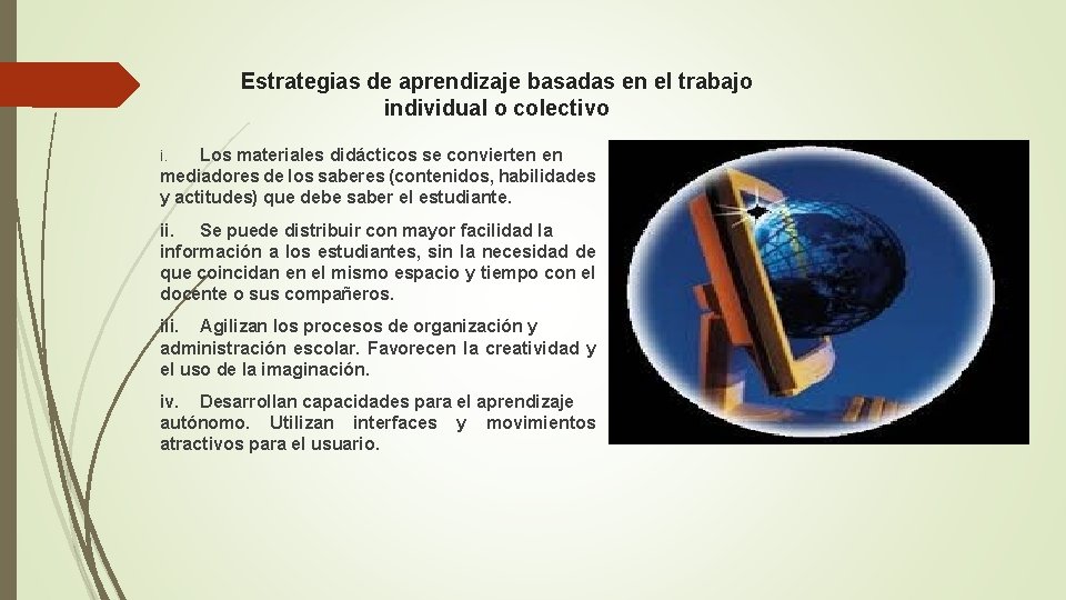 Estrategias de aprendizaje basadas en el trabajo individual o colectivo Los materiales didácticos se