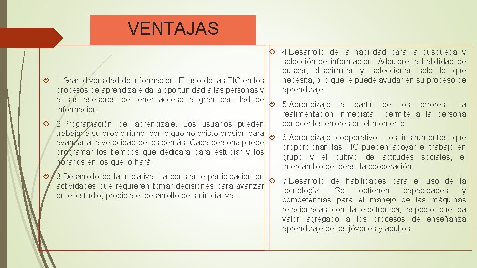 VENTAJAS 4. Desarrollo de la habilidad para la búsqueda y selección de información. Adquiere